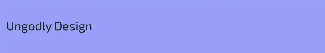 Ungodly Design